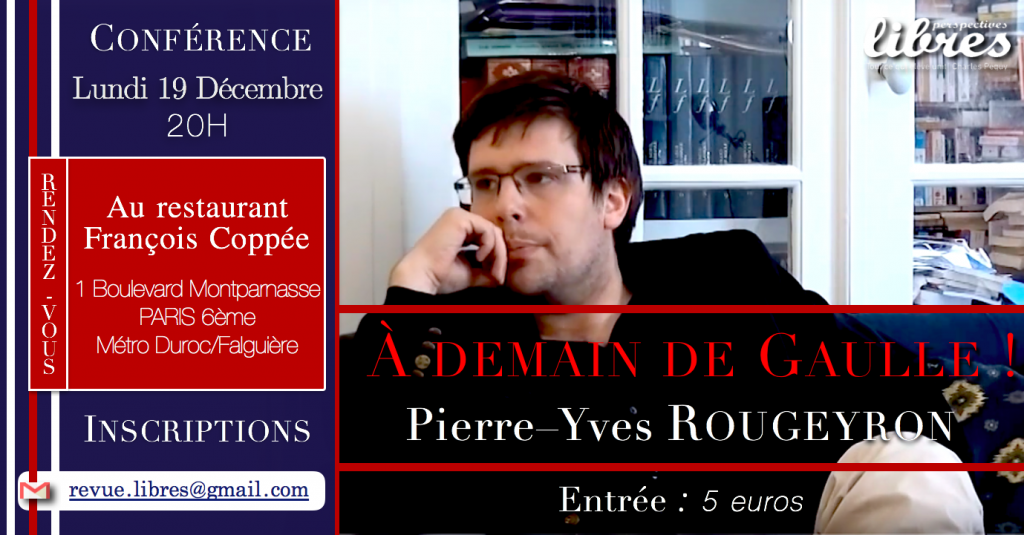 Vidéo de la conférence de Pierre-Yves Rougeyron : “De Gaulle au XXIe siècle”