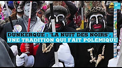 Carnaval de Dunkerque : la “nuit des Noirs”, une tradition qui fait polémique