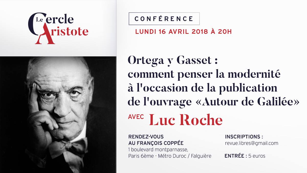 Conférence de Luc Roche : ” Ortega y Gasset, comment penser la modernité”