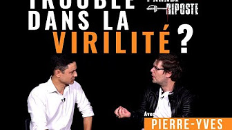 Trouble dans la virilité ? Parade-Riposte avec Pierre-Yves Rougeyron