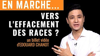 « En Marche… vers l’effacement des races ? »