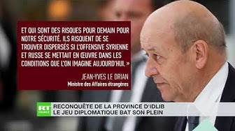 Reconquête de la province d’Idleb : le jeu diplomatique bat son plein