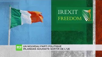 Un nouveau parti politique irlandais souhaite la sortie de son pays de l’UE