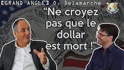 Olivier Delamarche : “Ne croyez pas que le dollar est mort !”