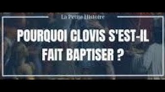 Pourquoi Clovis s’est-il fait baptiser ? (La Petite Histoire)