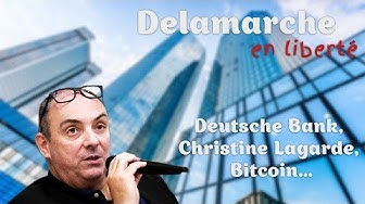 Deutsche Bank, Christine Lagarde, Bitcoin… Delamarche en liberté (VIDÉO)