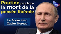 Vladimir Poutine proclame la mort de la pensée libérale (Xavier Moreau)