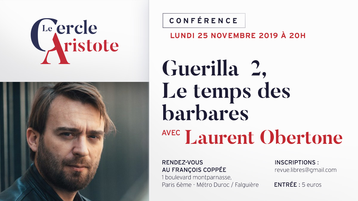 Conférence de Laurent Obertone : “Guerilla 2, Le temps des barbares” (lundi 25 novembre 2019)