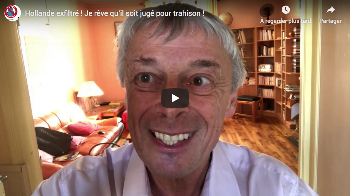 “Hollande exfiltré ! Je rêve qu’il soit jugé pour trahison !” (Pierre Cassen)