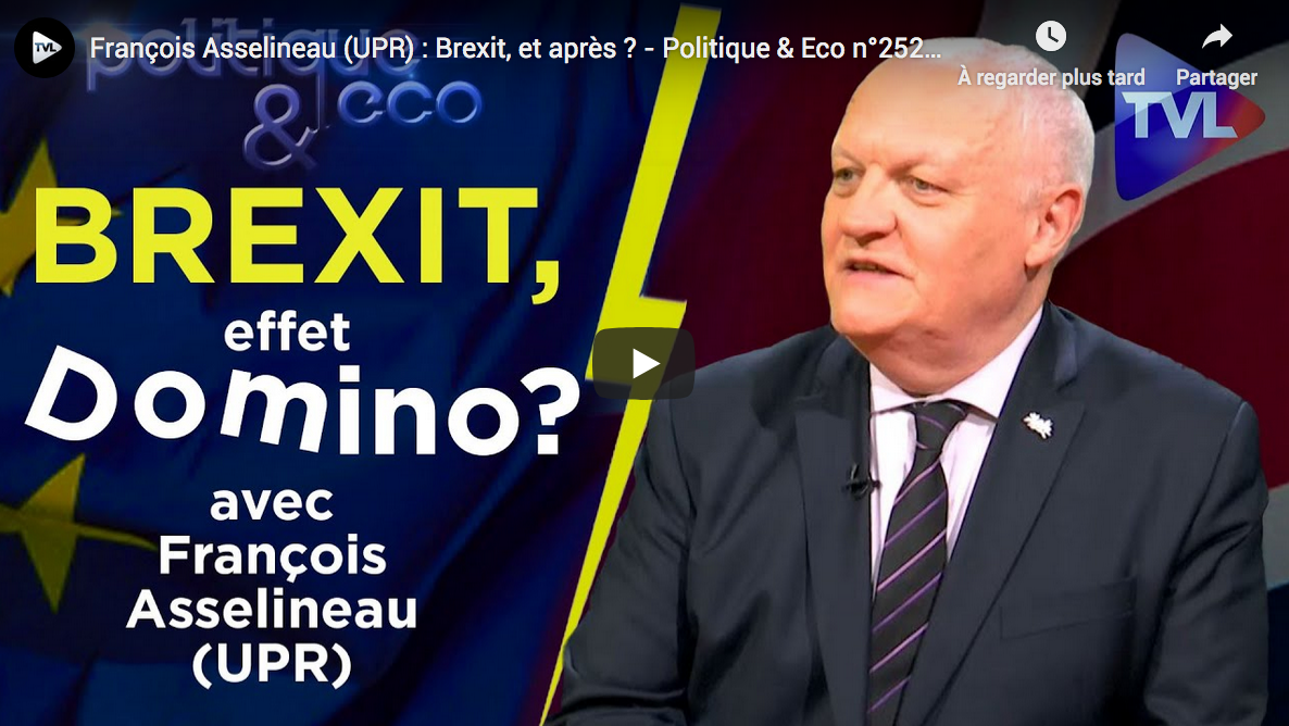 François Asselineau (UPR) : Brexit, et après ? (ENTRETIEN)