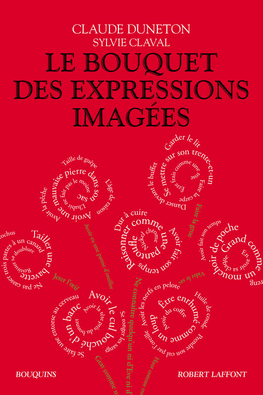 Le Bouquet des expressions imagées de Claude Duneton et Sylvie Claval