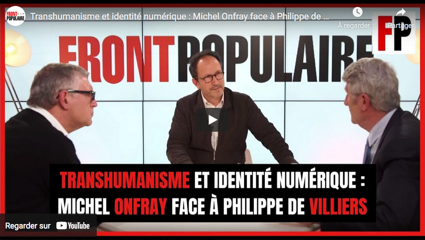 Transhumanisme et identité numérique : Michel Onfray face à Philippe de Villiers (DÉBAT)