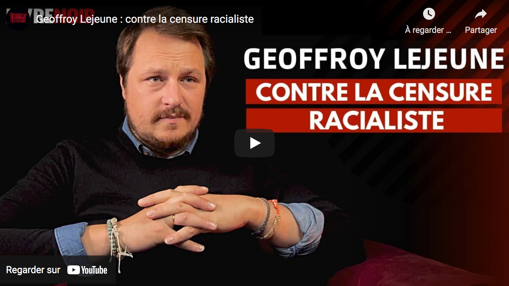 Geoffroy Lejeune : contre la censure racialiste (ENTRETIEN)
