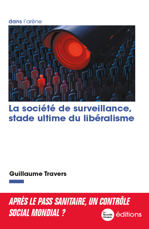 La société de surveillance, stade ultime du libéralisme de Guillaume Travers